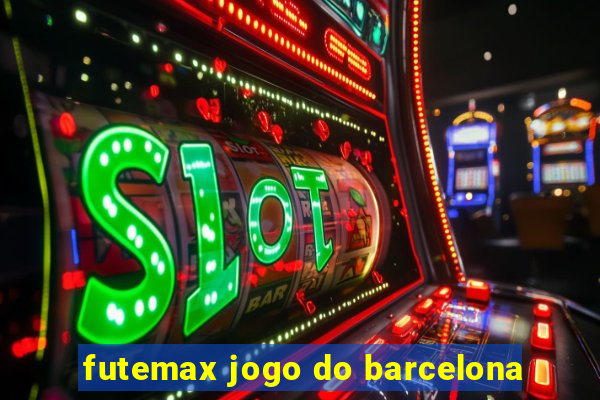 futemax jogo do barcelona